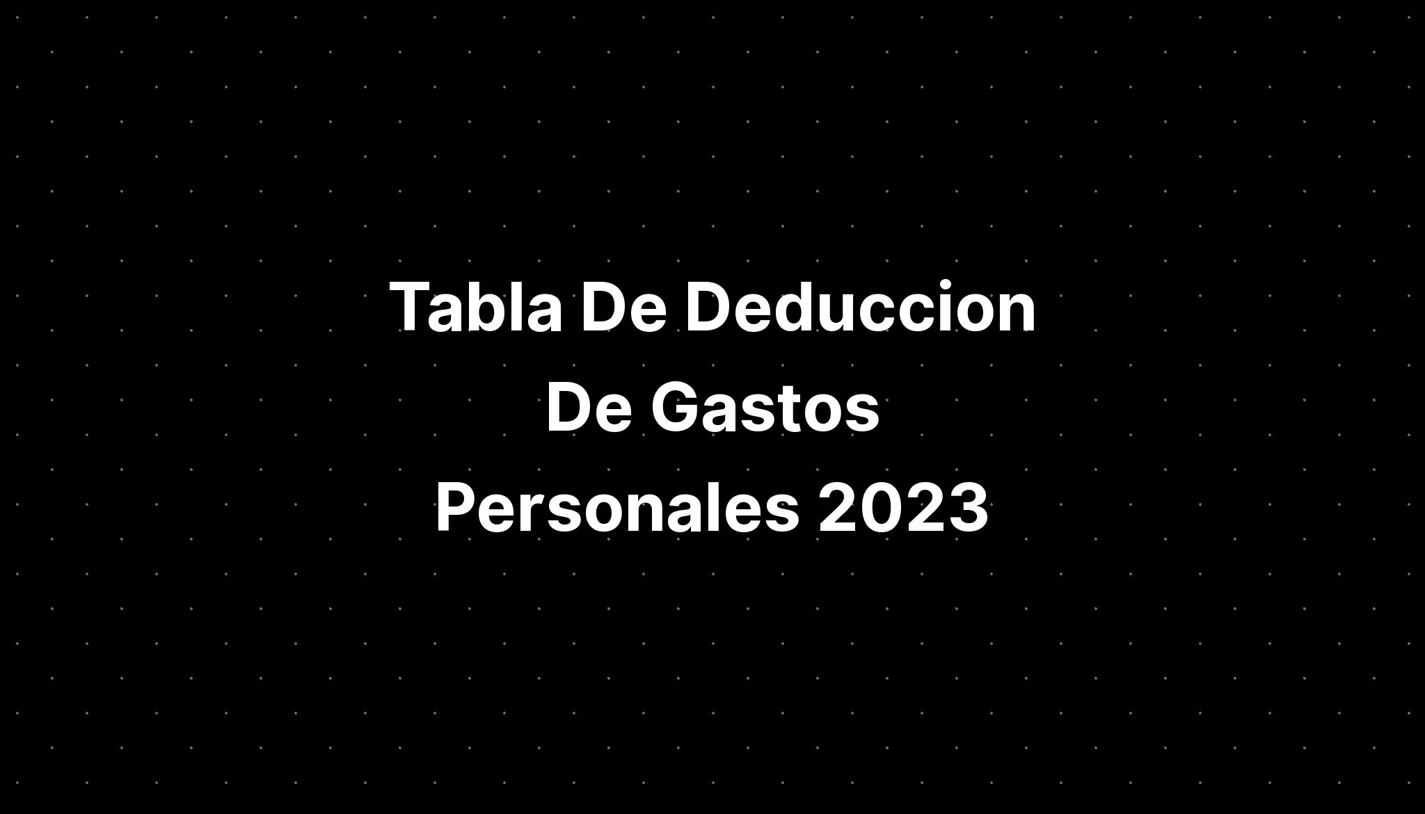 Valor De Deduccion De Gastos Personales 2023 Image To U